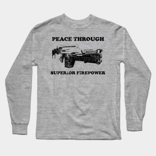 Peace Through Superior Firepower Long Sleeve T-Shirt